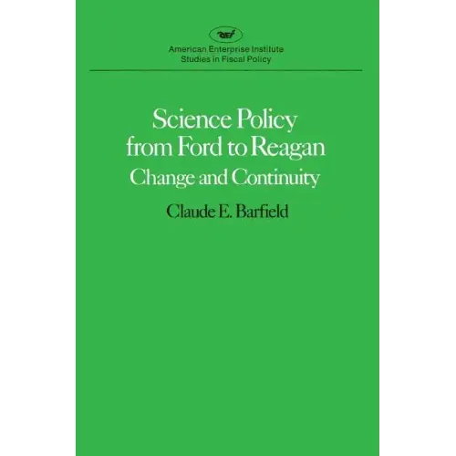 Science Policy from Ford to Reagan: Change and Continuity
