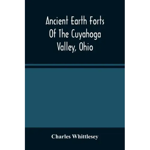 Ancient Earth Forts Of The Cuyahoga Valley, Ohio