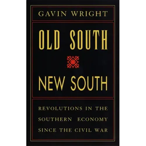 Old South, New South: Revolutions in the Southern Economy Since the Civil War