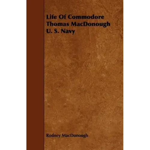 Life Of Commodore Thomas MacDonough U. S. Navy