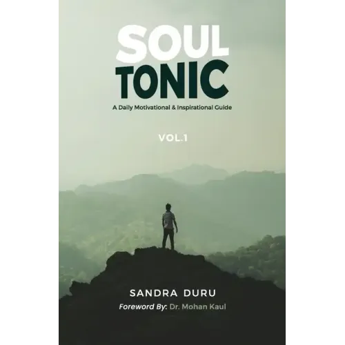 Soul Tonic: A Daily Motivational & Inspirational Guide (Vol. 1): A Daily Motivational & Inspirational Guide (Vol. 1)