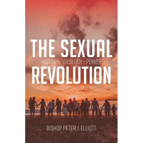The Sexual Revolution: History Ideology Power
