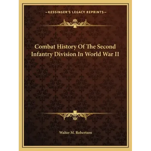 Combat History of the Second Infantry Division in World War II