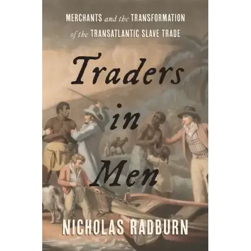 Traders in Men: Merchants and the Transformation of the Transatlantic Slave Trade