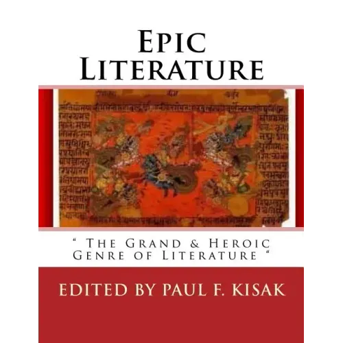 Epic Literature: " The Grand & Heroic Genre of Literature "