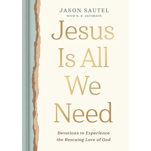 Jesus Is All We Need: Devotions to Experience the Rescuing Love of God