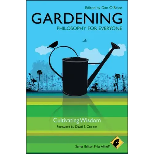 Gardening - Philosophy for Everyone: Cultivating Wisdom
