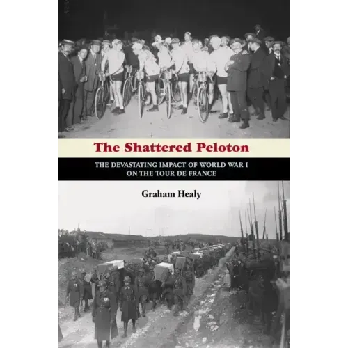 The Shattered Peloton: The Devastating Impact of World War I on the Tour de France