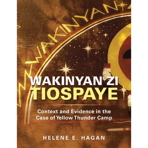 Wakinyan Zi Tiospaye: Context and Evidence in the Case of Yellow Thunder Camp