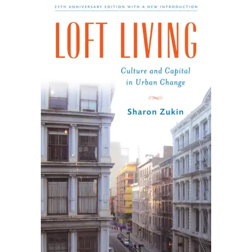 Loft Living: Culture and Capital in Urban Change