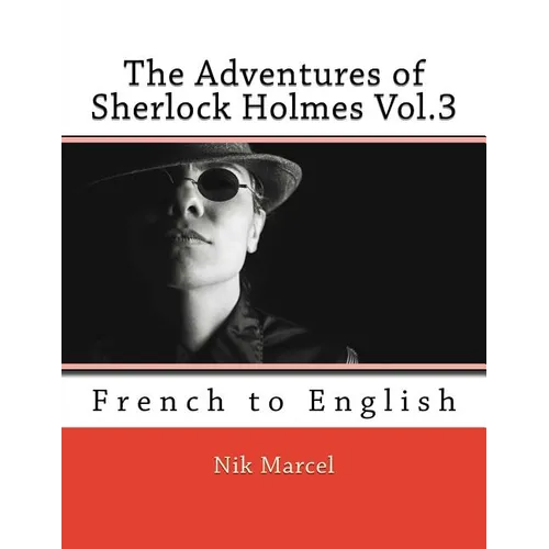 The Adventures of Sherlock Holmes Vol.3: French to English