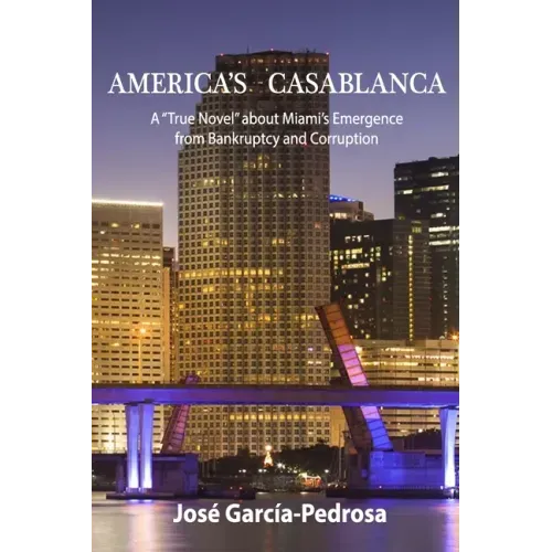 America's Casablanca: A "True Novel" about Miami's Emergence from Bankruptcy and Corruption