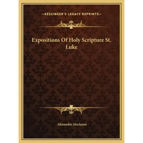 Expositions Of Holy Scripture St. Luke