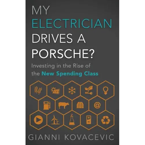 My Electrician Drives a Porsche?: Investing in the Rise of the New Spending Class