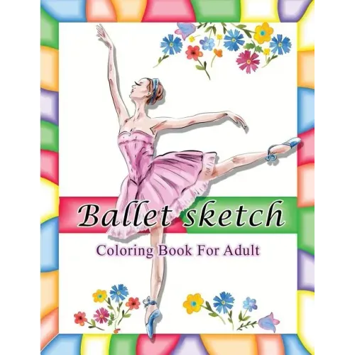 Ballet Sketch Coloring Book for Adult: Beautiful Women in Ballet Sport Sketch Pattern for Relaxation