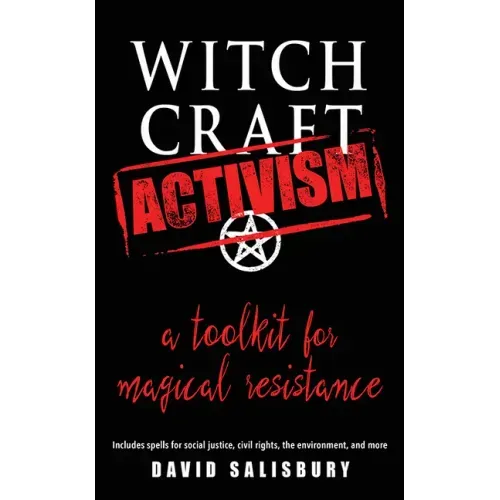 Witchcraft Activism: A Toolkit for Magical Resistance (Includes Spells for Social Justice, Civil Rights, the Environment, and More)