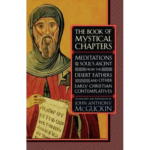 The Book of Mystical Chapters: Meditations on the Soul's Ascent, from the Desert Fathers and Other Early Christian Contemplatives