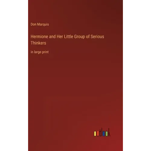 Hermione and Her Little Group of Serious Thinkers: in large print