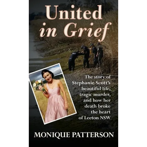 United in Grief: The Tragic Story of Stephanie Scott's Murder and the Effect it had on the Small Town of Leeton NSW