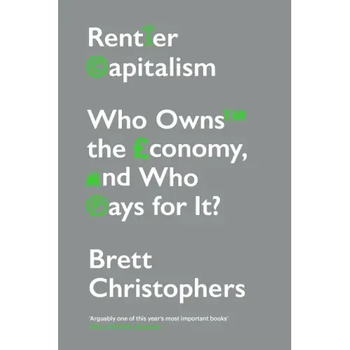 Rentier Capitalism: Who Owns the Economy, and Who Pays for It?