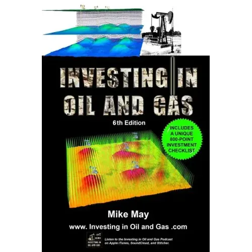 Investing in Oil and Gas (Sixth Edition): A Handbook for Direct Investing in Oil and Gas Well Drilling Ventures