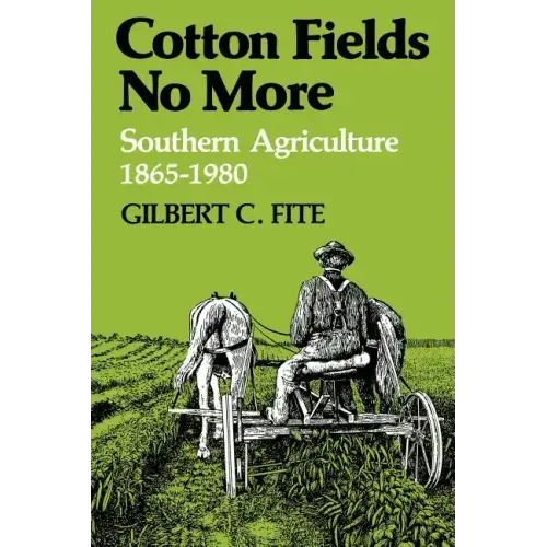 Cotton Fields No More: Southern Agriculture, 1865-1980