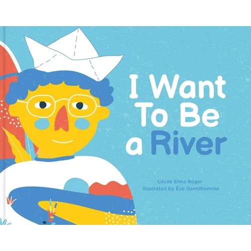 I Want to Be a River