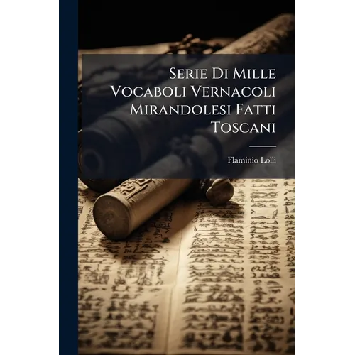 Serie Di Mille Vocaboli Vernacoli Mirandolesi Fatti Toscani