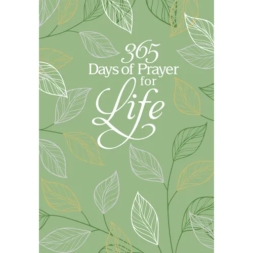 365 Days of Prayer for Life: Daily Prayer Devotional