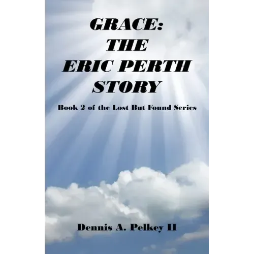 Grace: The Eric Perth Story - Book 2 of the Lost But Found Series