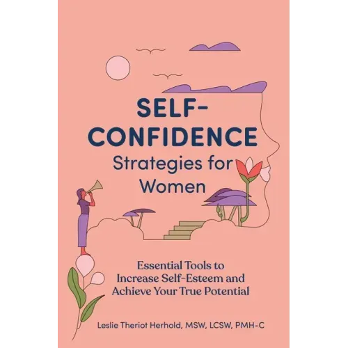Self-Confidence Strategies for Women: Essential Tools to Increase Self-Esteem and Achieve Your True Potential