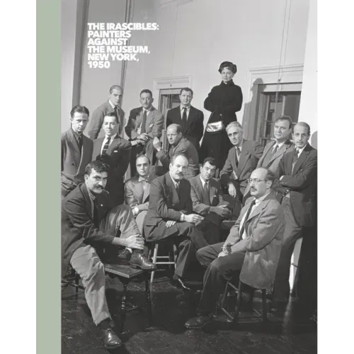 The Irascibles: Painters Against the Museum (New York, 1950) - Hardcover