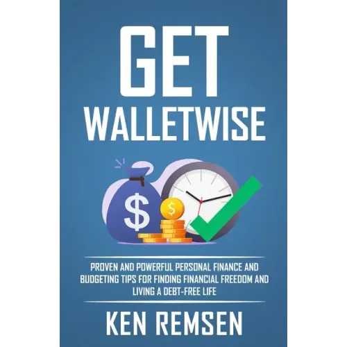 Get WalletWise: Proven Personal Finance and Budgeting Tips for Finding Financial Freedom and Living a Debt-Free Life