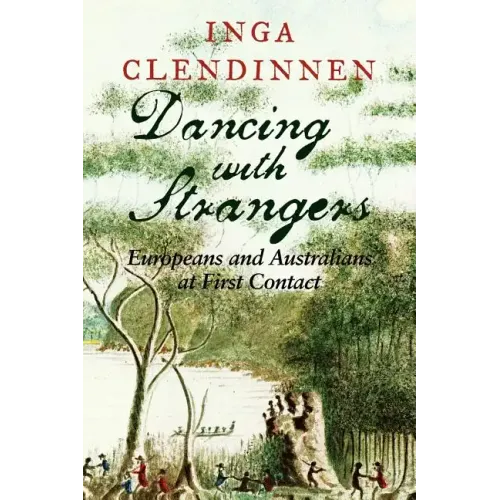 Dancing with Strangers: Europeans and Australians at First Contact
