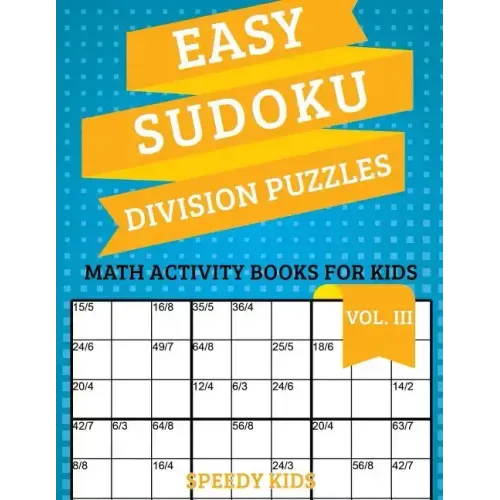 Easy Sudoku Division Puzzles Vol III: Math Activity Books for Kids