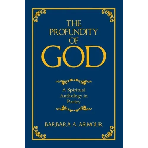 The Profundity of God: A Spiritual Anthology in Poetry