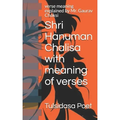 Shri Hanuman Chalisa with meaning of verses: verse meaning explained by Mr. Gaurav Choksi