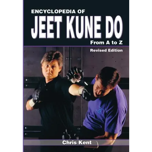 Encyclopedia of Jeet Kune Do: From A to Z