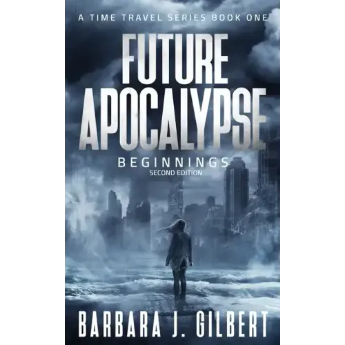 Future Apocalypse - A Time Travels Series, Beginnings Book 1