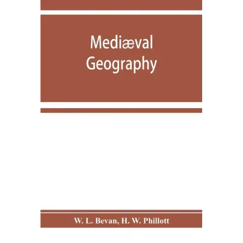 Mediæval geography. An essay in illustration of the Hereford Mappa Mundi