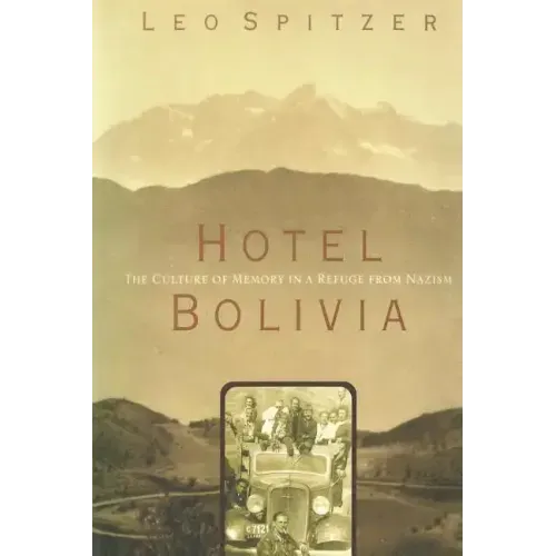 Hotel Bolivia: The Culture of Memory in a Refuge From Nazism