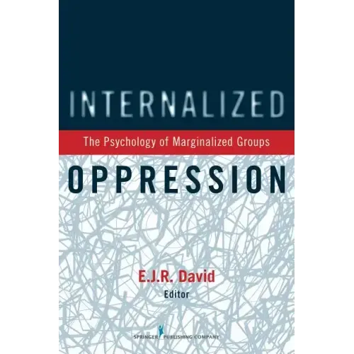 Internalized Oppression: The Psychology of Marginalized Groups