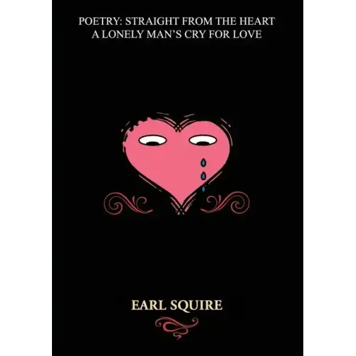 Poetry Straight from the Heart: A Lonely Man's Cry for Love