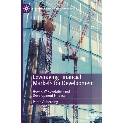 Leveraging Financial Markets for Development: How Kfw Revolutionized Development Finance