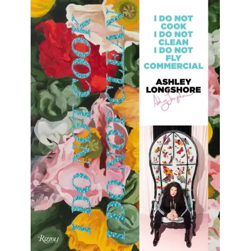 Ashley Longshore: I Do Not Cook, I Do Not Clean, I Do Not Fly Commercial