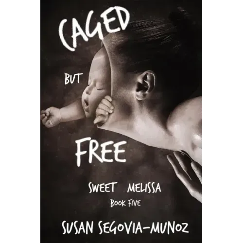 Sweet Melissa: Caged, But Free