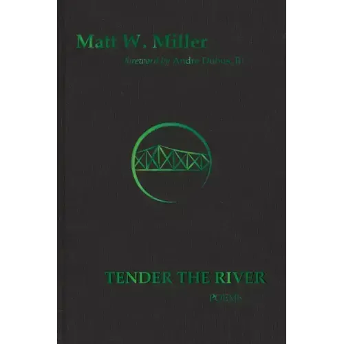 Tender the River: Poems (Signature Series Limited Edition) Volume 2