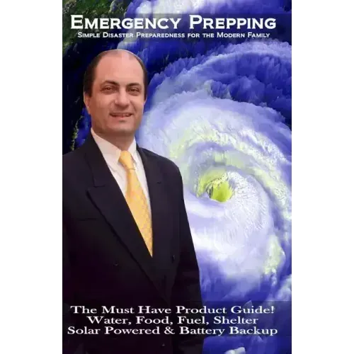 Emergency Prepping: Simple Disaster Preparedness for the Modern Family: The Must Have Product Guide! Water, Food, Fuel, Shelter Solar Powe