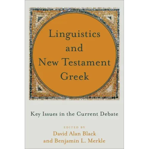 Linguistics and New Testament Greek: Key Issues in the Current Debate