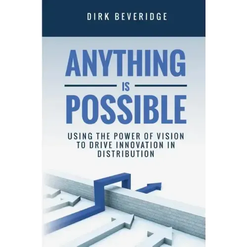 Anything is Possible: Using the Power of Vision to Drive Innovation in Distribution